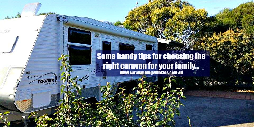 A few tips to help you choose the right caravan for you and your family!